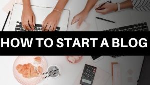 How to Start A Blog or Business
